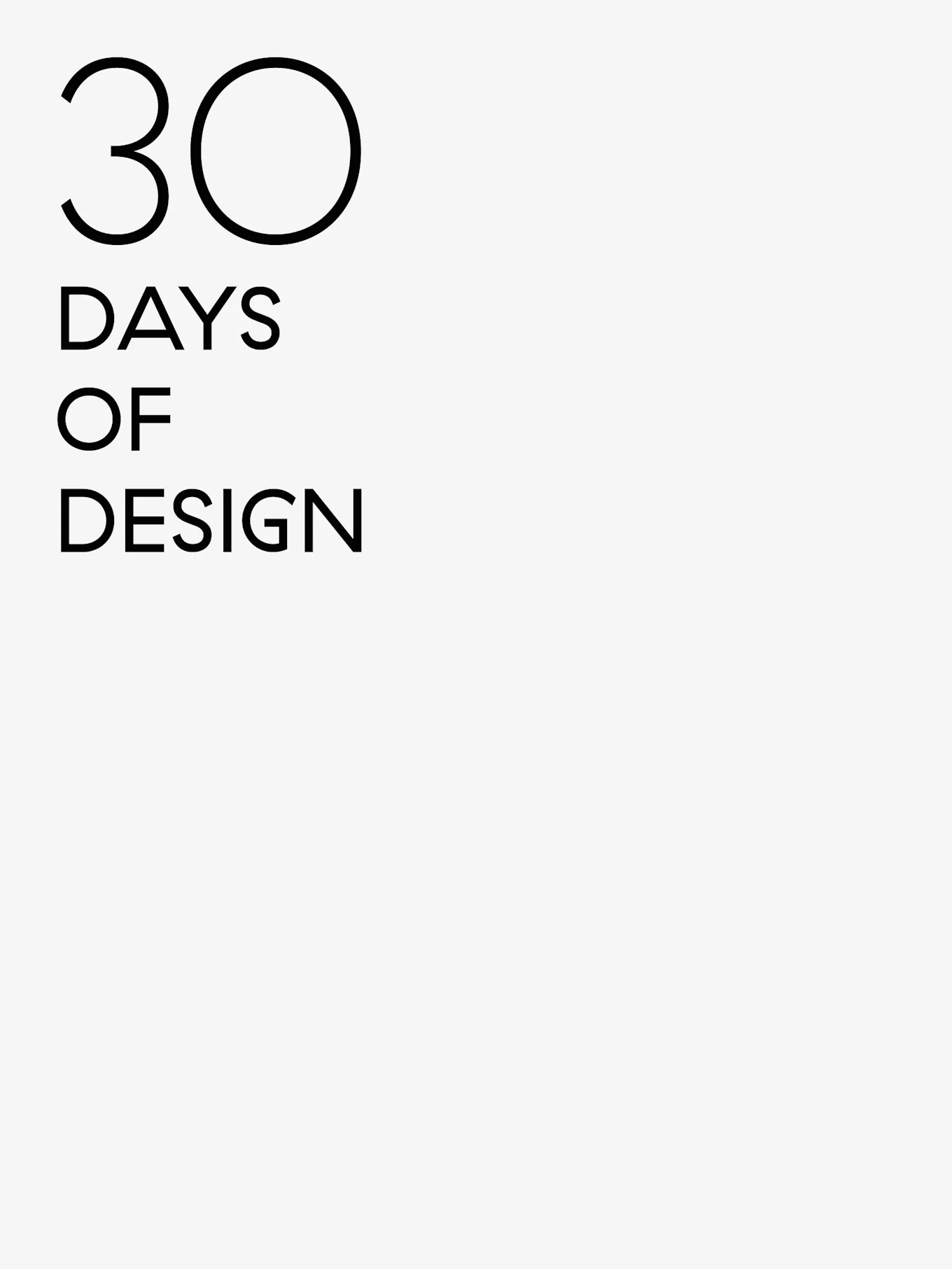 Text som lyder 30 DAYS OF DESIGN i svart typsnitt på vit bakgrund.
