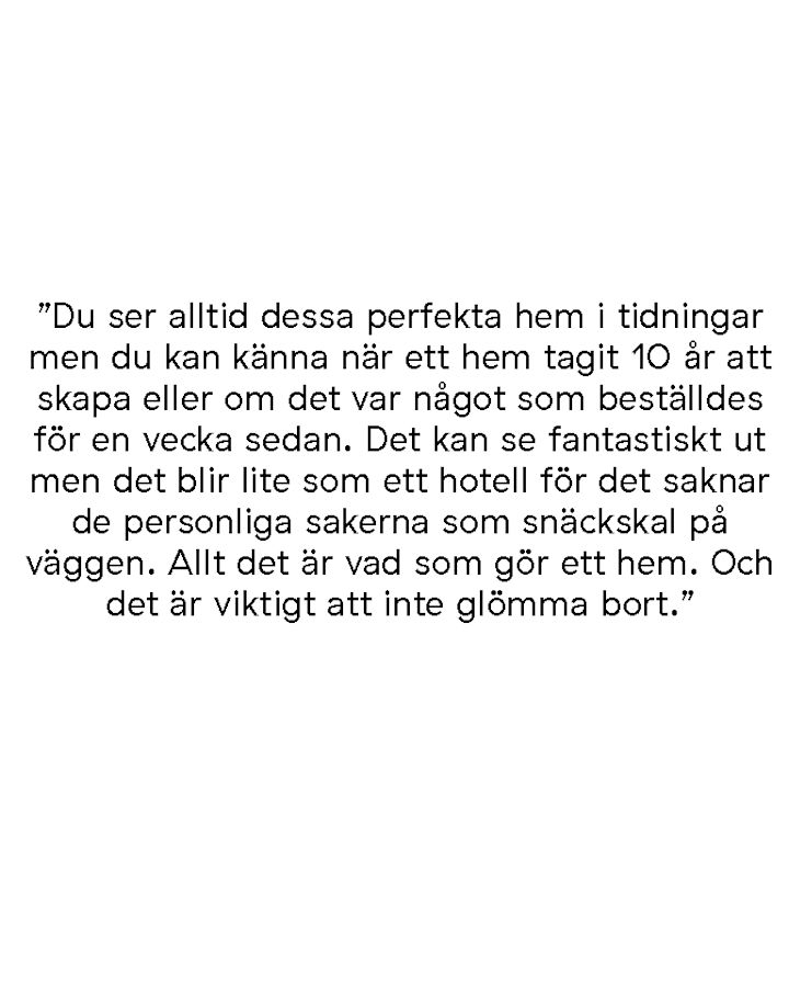 Citat från Muutos Design Director Christian Grosen om att ett hem tar 10 år att skapa för att du fyller det med personliga detaljer du samlar på dig med tiden. 